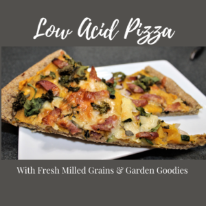 low acid pizza with fresh-milled grains